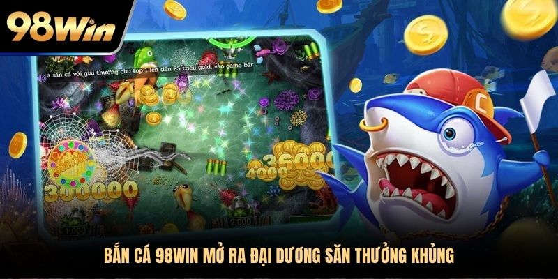 Bắn cá đổi thưởng trực tuyến cung cấp kho game khủng