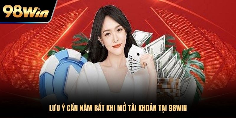 Một vài lưu ý cơ bản để hoàn tất mở tài khoản thành công