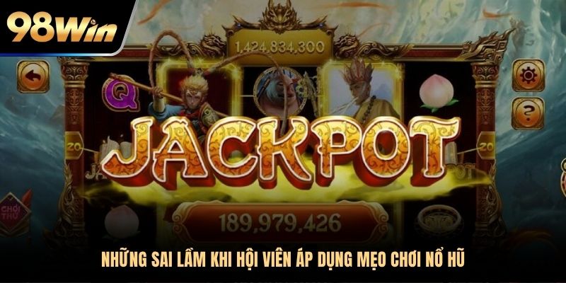 Những sai lầm khi hội viên áp dụng mẹo chơi nổ hũ cao bồi