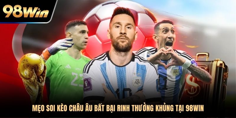 mẹo soi kèo châu Âu