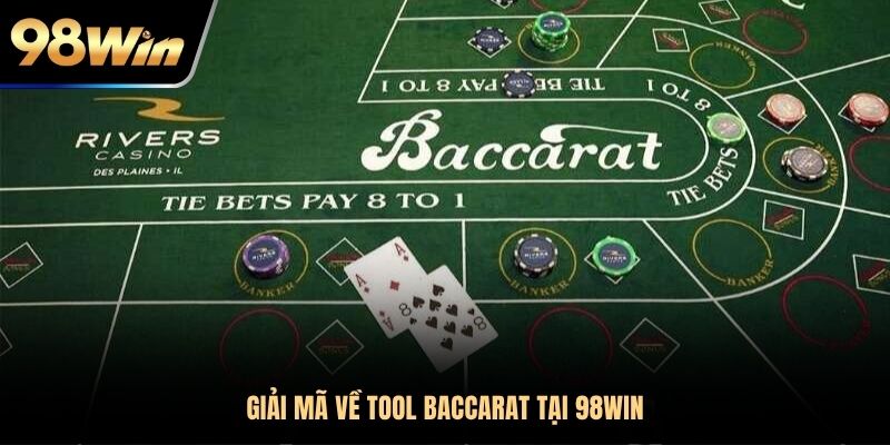 Giải mã về tool baccarat tại 98win